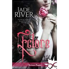 Puisque c'est ma rose Tome 1 : Eclore - River Jade