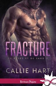 Fracture. De roses et de sang, T2 - Hart Callie