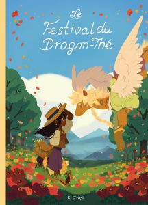 Le cercle du dragon-thé Tome 2 : Le festival du dragon-thé - O'Neill Kay - Joseph Célia