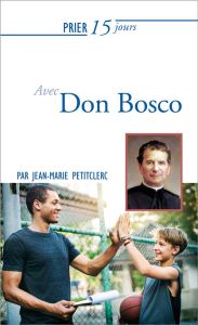 Prier 15 jours avec Don Bosco - Petitclerc Jean-Marie