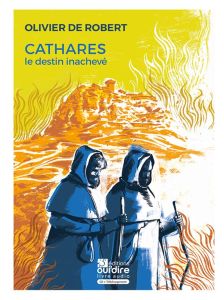 Cathares, le destin inachevé. Avec 1 CD audio - Robert Olivier de - Gougaud Henri - Mistral Céline
