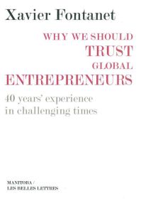 WHY WE SHOULD TRUST GLOBAL ENTREPRENEURS - 40 YEAR'S EXPERIENCE IN CHALLENGING TIMES - FONTANET XAVIER