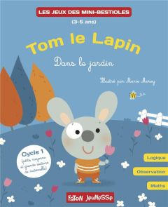 Tom le lapin - Dans le jardin. Logique, observation, maths Cycle 1 - Morey Marie - Hoornaert Lucie