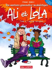 Ali et Lola Tome 2 : Ne m'laisse pas choir ! - Gibert Pierre