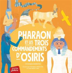 Pharaon et les 3 commandements d'Osiris - Barbotin Christophe - Lipsch Floriane