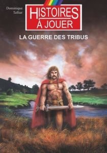 Les livres à remonter le temps : La guerre des tribus - Tellier Dominique - Laverdet Marcel
