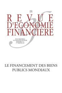 Revue d'économie financière N° 151 : Le financement des biens publics mondiaux - Carney Marc - Sévérino Jean-Michel - Le Houérou Ph
