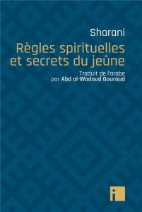 Règles spirituelles et secrets du jeûne - SHARANI '-W.