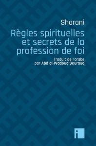 Règles spirituelles et secrets de la profession de foi - SHARANI '-W.