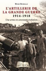 L'artillerie de la grande guerre 1914-1918. Une arme en constante évolution - Ortholan Henri - Grenier Jacques
