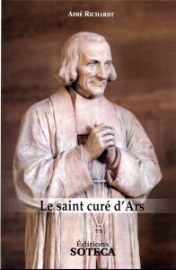 Le Saint curé d'Ars - Aimé Richardt - Guillaume Paul-Marie