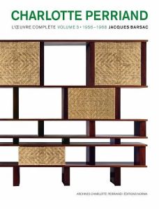 Charlotte Perriand. L'oeuvre complète Volume 3, 1956-1968 - Barsac Jacques - Bergdoll Barry