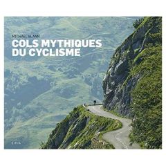 Cols mythiques du cyclisme - Blann Michaël - Pinto Robert