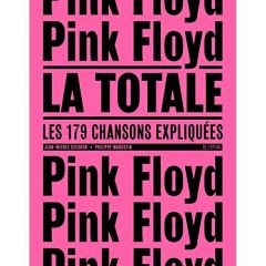 Pink Floyd, la totale. Les 179 chansons expliquées - Guesdon Jean-Michel - Margotin Philippe