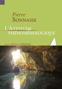 L'attitude phénoménologique - Bonnasse Pierre