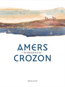 Amers en presqu'île de Crozon - Gimenez Mathieu - Dedeycker Fred - Pagès Eric