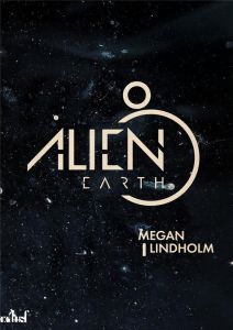 Alien Earth - Lindholm Megan