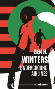 Underground airlines - Winters Ben-H - Campéis Bertrand - Holstein Eric