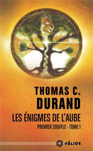 Les énigmes de l'aube Tome 1 : Premier souffle - Durand Thomas C.