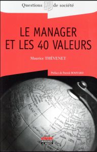 Le manager et les 40 valeurs - Thévenet Maurice - Bouvard Patrick