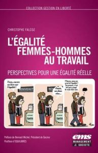 L'égalité femmes-hommes au travail. Perspectives pour une égalité réelle - Falcoz Christophe - Michel Bernard - Mairey Thomas