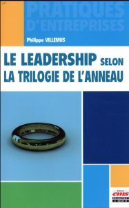 Le leadership selon la trilogie de l'anneau - Villemus Philippe
