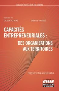 Capacités entrepreneuriales : des organisations aux territoires - Altintas Gulsun - Kustosz Isabelle - Desreumaux Al