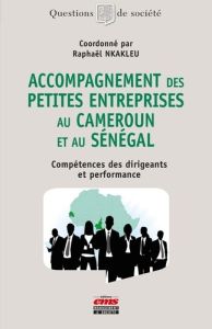 Accompagnement des petites entreprises au Cameroun et au Sénégal. Compétences des dirigeants et perf - Nkakleu Raphaël - Hernandez Emile-Michel