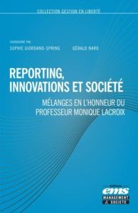 Reporting, innovations et société. Mélanges en l'honneur du professeur Monique Lacroix - Giordano-Spring Sophie - Naro Gérald - Cazes Claud