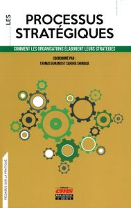 Les processus stratégiques. Comment les organisations élaborent leurs stratégies - Durand Thomas - Shimada Sakura