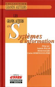 Les grands auteurs en systèmes d'information - Walsh Isabelle - Kalika Michel - Dominguez-Péry Ca