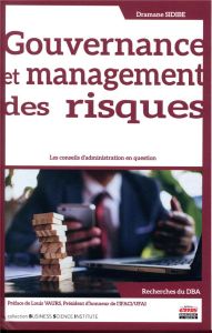 Gouvernance et management des risques. Les conseils d'administration en question - Sidibe Dramane - Vaurs Louis