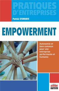 Empowerment. Autonomie et bien commun pour une entreprise performante et humaine - Storhaye Patrick - Amarrurtu Aude - Barabel Michel