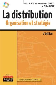 La distribution. Organisation et stratégie, 3e édition - Filser Marc - Des Garets Véronique - Paché Gilles