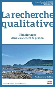 La recherche qualitative. Témoignages dans les sciences de gestion - Chevalier Françoise - Cloutier L. Martin - Mitev N