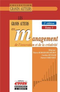 Les grands auteurs en management de l'innovation et de la créativité. Tome 1, 2e édition - Burger-Helmchen Thierry - Hussler Caroline - Cohen