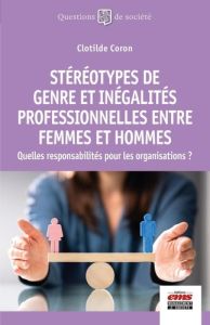 Stéréotypes de genre et inégalités professionnelles entre femmes et hommes. Quelles responsabilités - Coron Clotilde