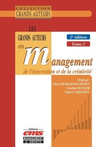 Les grands auteurs en management de l'innovation et de la créativité. Tome 2, Economie et management - Burger-Helmchen Thierry - Hussler Caroline - Cohen