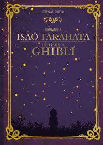 Hommage à Isao Takahata. De Heidi à Ghibli - Chaptal Stéphanie - Littardi Cédric