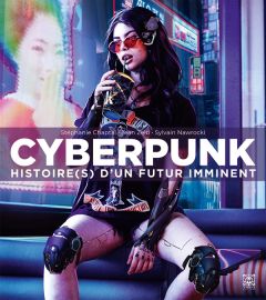 Cyberpunk. Histoire(s) d'un futur imminent - Chaptal Stéphanie - Zeid Jean - Nawrocki Sylvain -