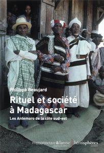 Rituel et société à Madagascar. Les Antemoro de la côte sud-est - Beaujard Philippe