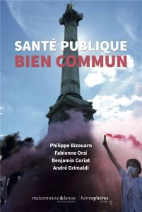 Santé publique, bien commun - Bizouarn Philippe - Grimaldi André - Coriat Benjam