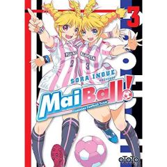 Mai Ball ! Feminine Football Team Tome 3 - Inoue Sora - Draelants Guillaume
