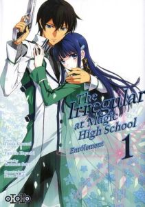 The Irregular at Magic High School - Enrôlement Tome 1 - Hayashi Fumino - Kitaumi Tsuna - Ishida Kana - Sat