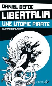 Libertalia, une utopie pirate - Defoe Daniel - Sickart Tôma - Villeneuve Guillaume