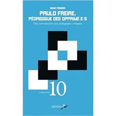 Paulo Freire, pédagogue des opprimé-e-s. Une introduction aux pédagogies critiques - Pereira Irène