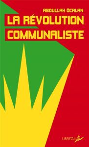 La révolution communaliste. Ecrits de prison - Ocalan Abdullah - Besancenot Olivier