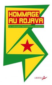 Hommage au Rojava. Les combattants internationalistes témoignent - Hébert André - Echenoz Anne - Quadruppani Serge