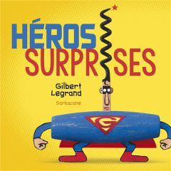 Héros surprises - Legrand Gilbert