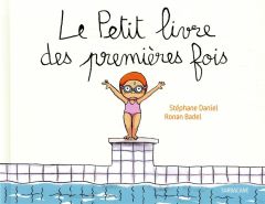 Le petit livre des premières fois - Daniel Stéphane - Badel Ronan
